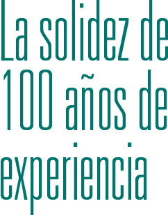 La solidez de 100 años de experiencia